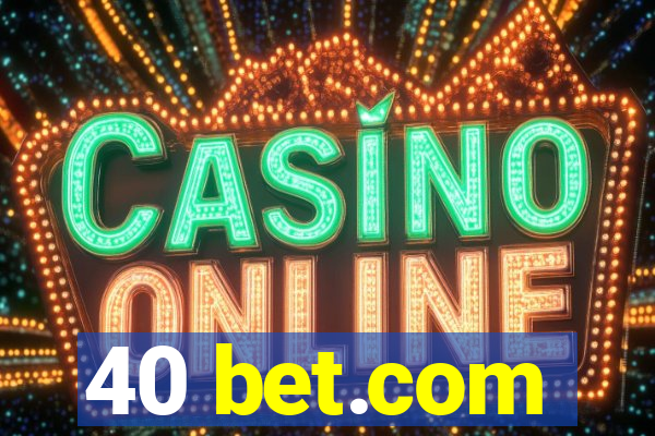 40 bet.com